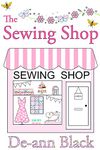 The Sewing Shop (Sewing, Crafts & Quilting series Book 2)