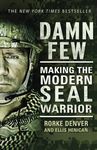 Damn Few: Making the Modern SEAL Warrior