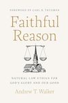 Faithful Reason: Natural Law Ethics