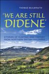 'We Are Still Didene': Stories of Hunting and History from Northern British Columbia (Anthropological Horizons Book 39)