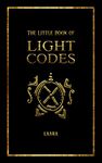 The Little Book of Light Codes: Healing Symbols for Life Transformation (Light Language Awakening)