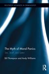 The Myth of Moral Panics: Sex, Snuff, and Satan (Routledge Advances in Criminology)