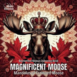 Magnificent Moose: Mandalas of Crowned Moose