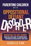 Parenting Children with Oppositional Defiant Disorder: Navigating the ODD Journey from Challenge Mode to Champion Mode — Fostering Self-Regulation in Your Child: 1 (Successful Parenting Made Simple)