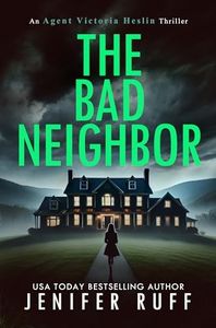 The Bad Neighbor (Agent Victoria Heslin Series Book 9)