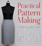 Practical Pattern Making: A Step-by-step Guide