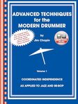 Advanced Techniques for the Modern Drummer: Coordinated Independence as Applied to Jazz and Be-Bop, Vol. 1 (Book & CD-ROM)