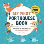 My First Portuguese Book. Portuguese-English Book for Bilingual Children: Portuguese-English children's book with illustrations for kids. A great educational tool to learn Portuguese for kids. Excellent Portuguese bilingual book featuring first words