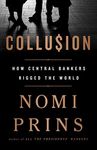 Collusion: How Central Bankers Rigged the World