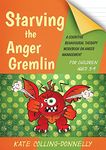 Starving the Anger Gremlin for Children Aged 5-9: A Cognitive Behavioural Therapy Workbook on Anger Management: 4 (Gremlin and Thief CBT Workbooks)