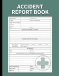 Accident Report Book: Incident and First Aid Log Book for School, Work, and Business Health and Safety Compliance