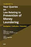 Taxmann's Your Queries on Law Relating to Prevention of Money Laundering | Investigation | Confiscation | Prosecution – Covering question(s) of law on PMLA in a question & answer format