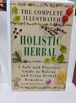 The Complete Illustrated Holistic Herbal: A Safe and Practical Guide to Making and Using Herbal Remedies