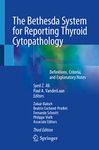 The Bethesda System for Reporting Thyroid Cytopathology: Definitions, Criteria, and Explanatory Notes