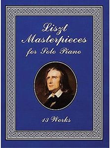 Liszt Masterpieces for Solo Piano: 13 Works (Dover Classical Piano Music)