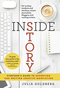 Inside Story: Everyone's Guide to Reporting and Writing Creative Nonfiction