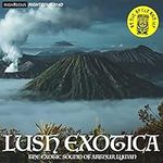 Lush Exotica: Exotic Sound Of Arthu
