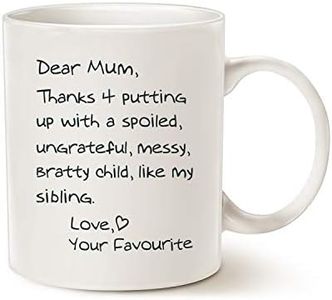 Mothers Day Funny Gifts Mothers Mum Coffee Mug Christmas, Dear Mum Thanks 4 Putting up with a Spoiled... Love, Your Favourite Best Birthday Gifts for Mom, Mother Cup, White 11 Oz