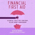 Financial First Aid: Essential Tools for Confident, Secure Money Management