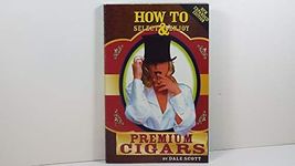 How to select and enjoy premium cigars-- and save money!