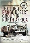 The Long Range Desert Group in North Africa (Images of War)