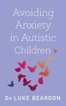 Avoiding Anxiety in Autistic Childr