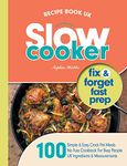 Slow Cooker Recipe Book UK: 100 Fix & Forget, Easy, Healthy Crock Pot Cookbook Meals (Quick & Easy Recipe Books UK)