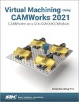 Virtual Machining Using CAMWorks 20