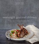 Weeknight Gourmet Dinners: Exciting, Elevated Meals Made Easy