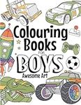 Colouring Books For Boys Awesome Art: For Ages 4-8: Contains Dinosaurs, Trucks, Superheroes And Much More