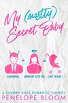 My (Mostly) Secret Baby: A Grumpy Boss Romantic Comedy (My (Mostly) Funny Romance Book 1)