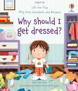 Lift-the-Flap Very First Questions & Answers: Why Should I Get Dressed?