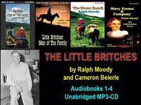 The Little Britches Series (Books 1-4) by Ralph Moody on UNABRIDGED MP3-CD (FATHER AND I WERE RANCHERS, MAN OF THE FAMILY, THE HOME RANCH, MARY EMMA AND COMPANY)