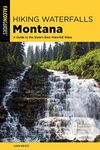 Hiking Waterfalls Montana: A Guide 