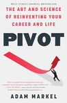 Pivot: The Art and Science of Reinventing Your Career and Life