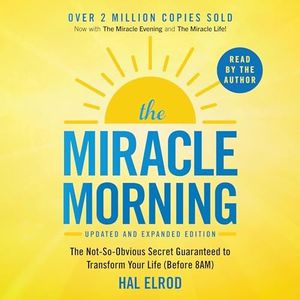 The Miracle Morning (Updated and Expanded Edition): The Not-So-Obvious Secret Guaranteed to Transform Your Life (Before 8AM)