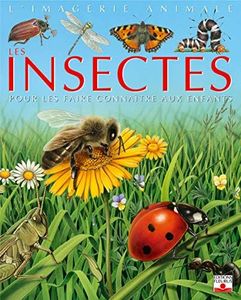 Les Insectes : Pour les faire connaître aux enfants