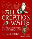 All Creation Waits ― Gift Edition: The Advent Mystery of New Beginnings (An illustrated Advent devotional with 25 woodcut animal portraits)