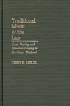 Traditional Music of the Lao: Kaen Playing and Mawlum Singing in Northeast Thailand: 13 (Contributions in Intercultural and Comparative Studies)