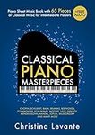 Classical Piano Masterpieces. Piano Sheet Music Book with 65 Pieces of Classical Music for Intermediate Players (+Free Audio)