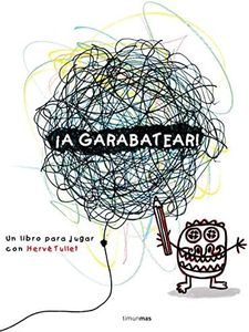 ¡A garabatear!: Un libro para jugar con Hervé Tullet (Libros de actividades)