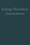 Eating Disorders Anonymous: The Story of How We Recovered from Our Eating Disorders