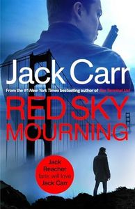 Red Sky Mourning: The unmissable new James Reece thriller from New York Times bestselling author Jack Carr (Volume 7)