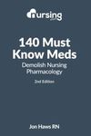 140 Must Know Meds: Demolish Nursing Pharmacology (Nursing Clinical Essentials)