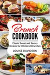 Brunch Cookbook: Classic Sweet and Savory Recipes for Weekend Brunches