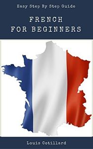 French For Beginners : A Pocket Guide to learn Basic French Fast: Esay French