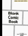 Blank Comic Book For Kids: Draw Your Own Comics, Make Your Own Comic Book For Kids, Create Your Own Comic Book, Comic Book Template For Kids, 110 Pages (8.5" x 11")