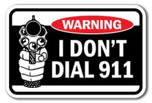 SignMission Warning I Don't Dial 911 12" x 18" Heavy Gauge Aluminum Signs, White