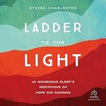 Ladder to the Light: An Indigenous 
