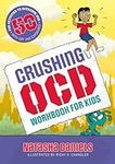 Crushing OCD Workbook for Kids: 50 